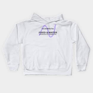I AM GRATEFUL FOR FOOD AND WATER Kids Hoodie